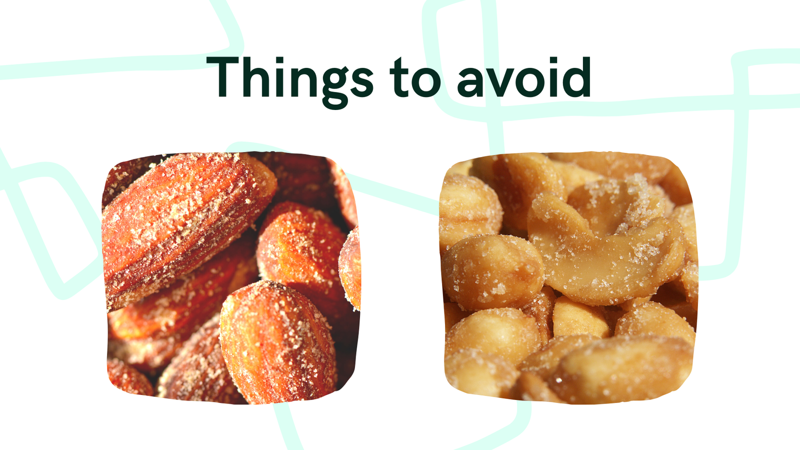 avoid candied and salted nuts