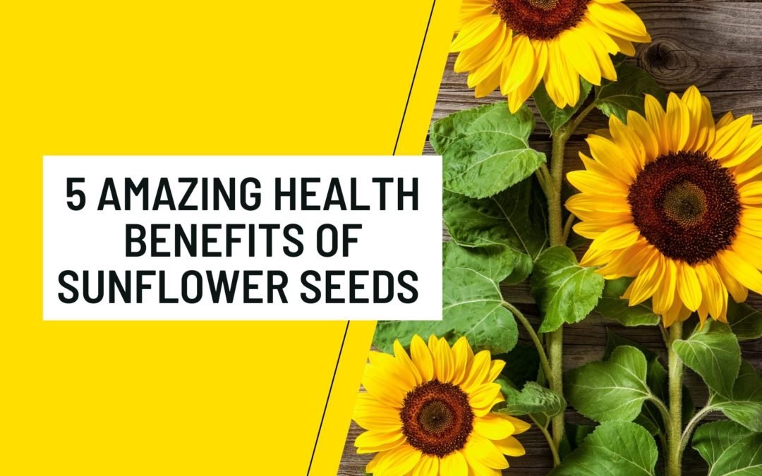 5 Amazing Health Benefits Of Sunflower Seeds