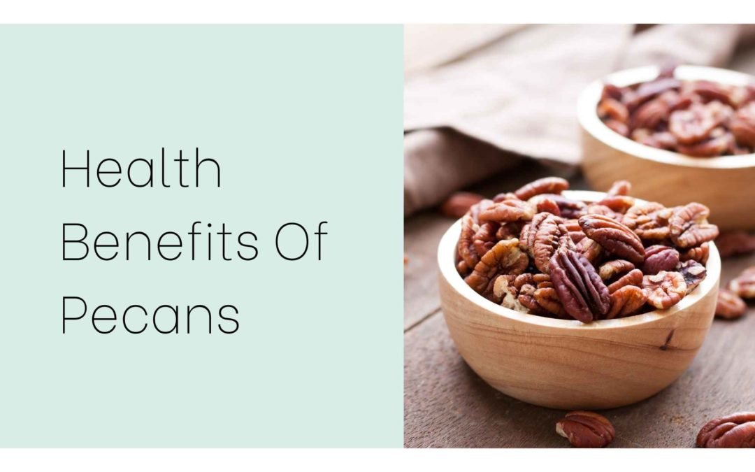 Health Benefits Of Pecans