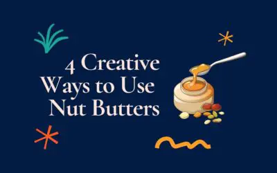 4 Creative Ways To Use Nut Butters