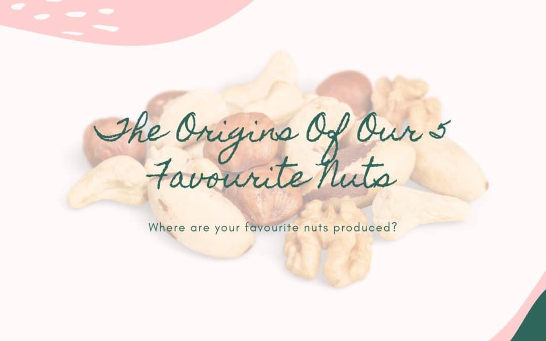 The Origins Of Our 5 Favourite Nuts