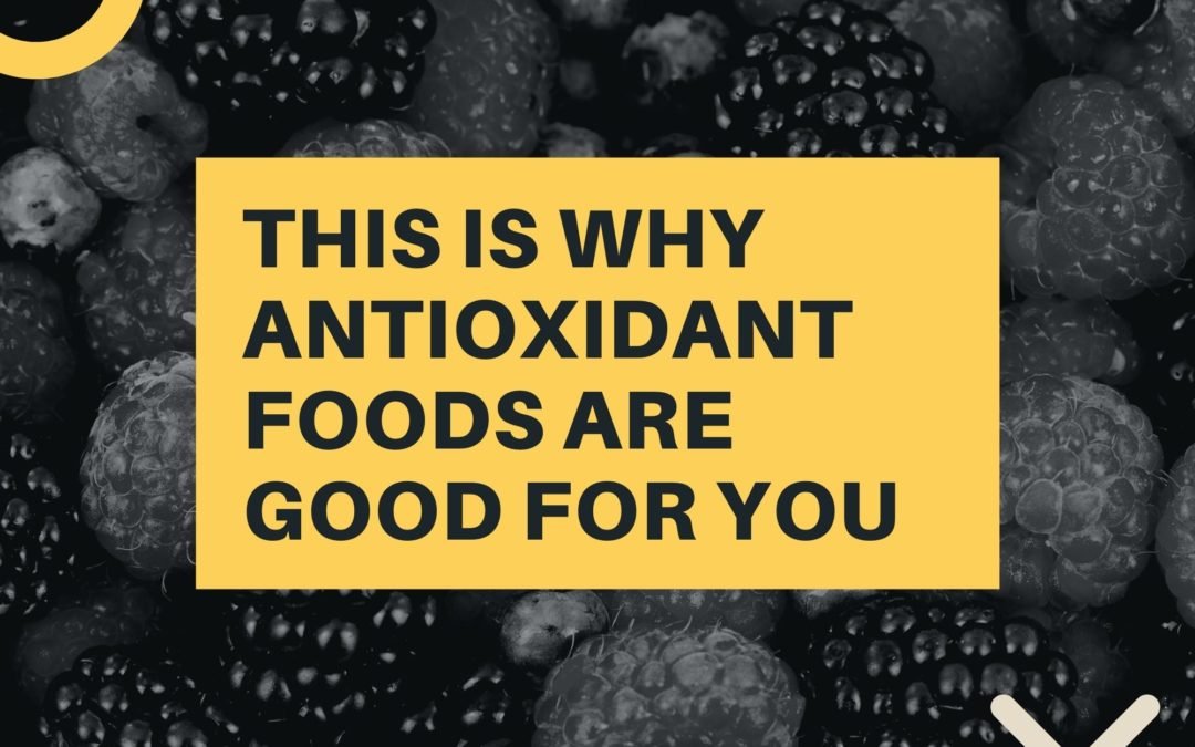 This Is Why Antioxidant Foods Are Good For You