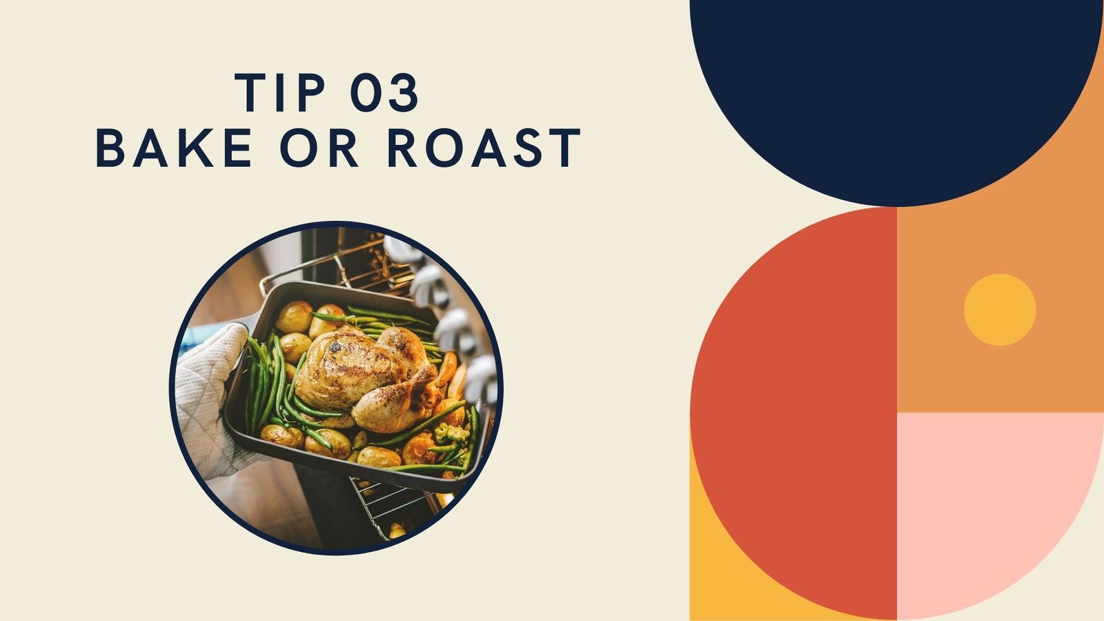 tip 3 bake or roast