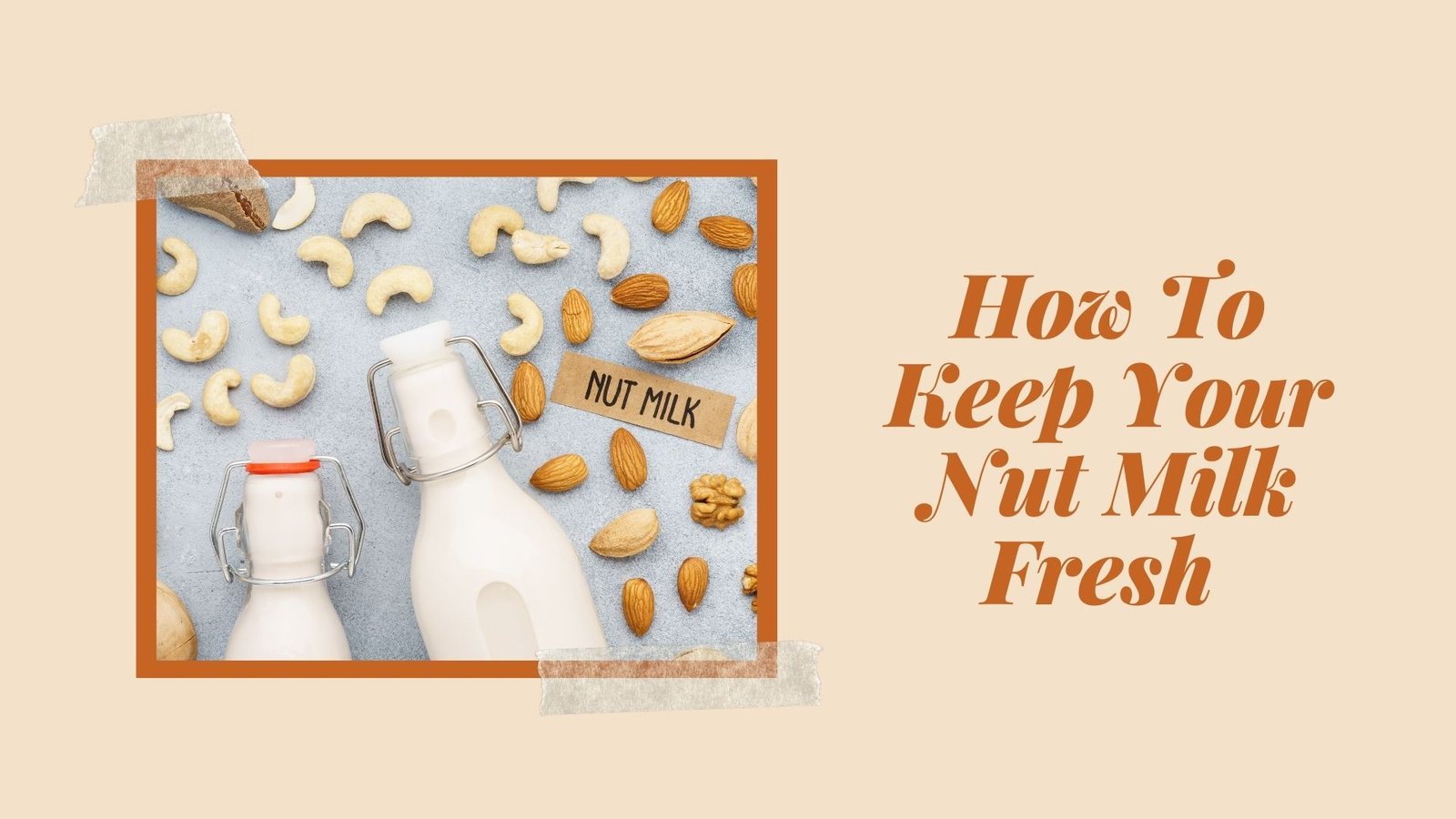 how to keep your nut milk fresh
