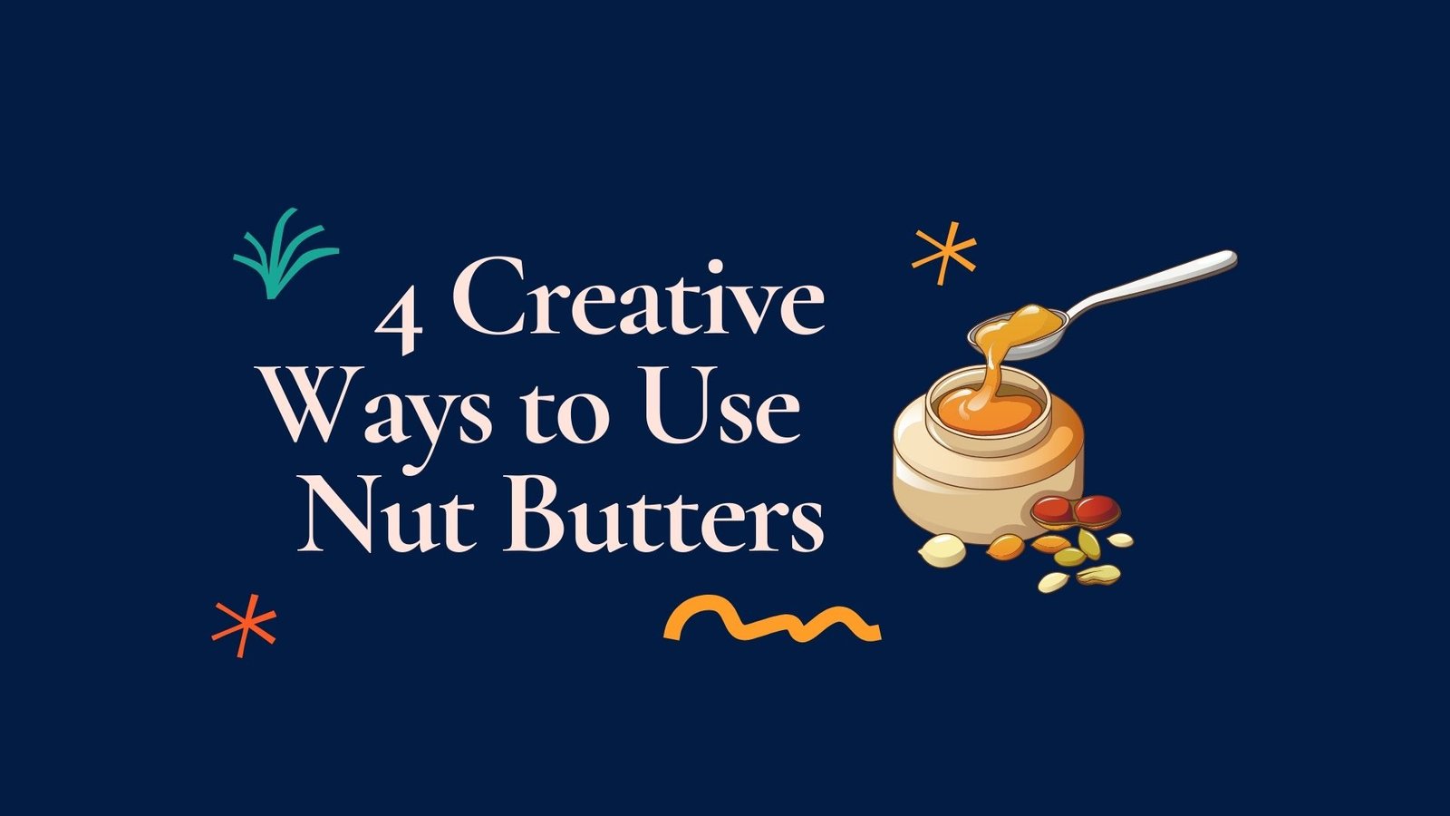 4 Creative Ways To Use Nut Butters