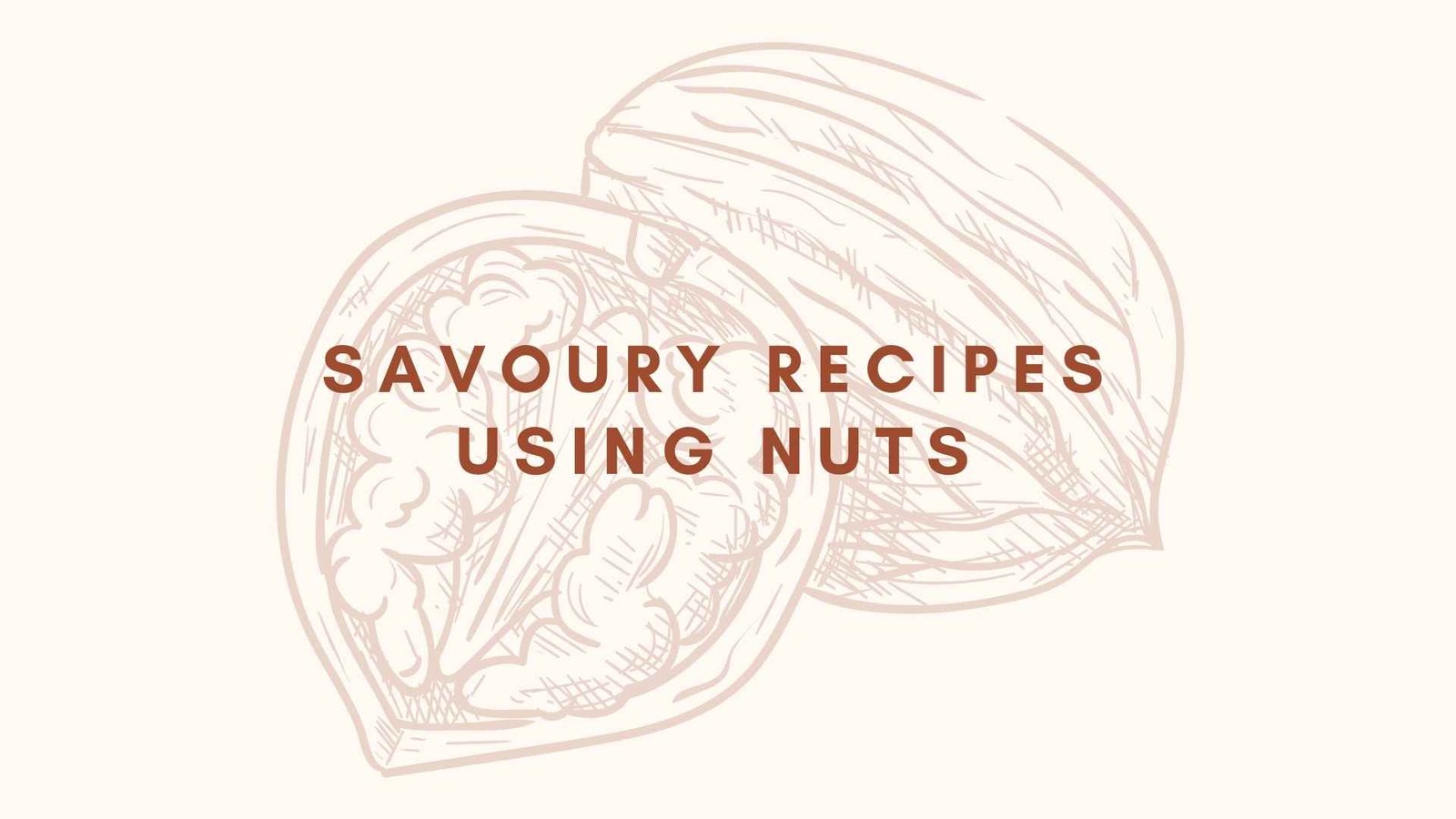 Savoury Recipes Using Nuts