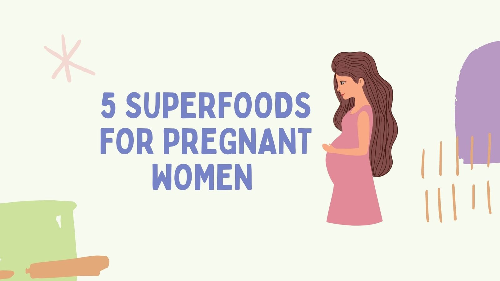 5 Superfoods For Pregnant Women 