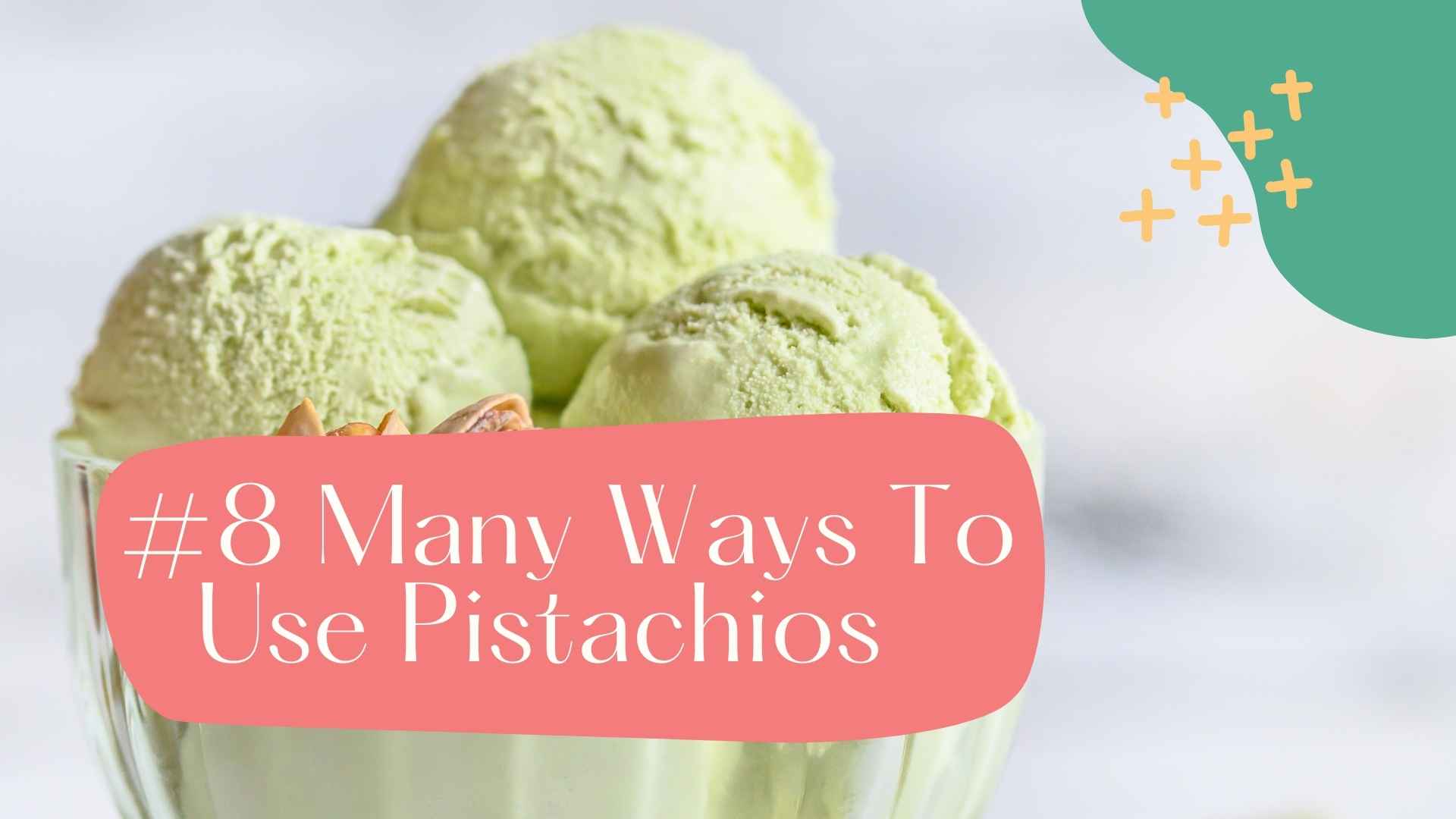 pistachios many ways to use versatile