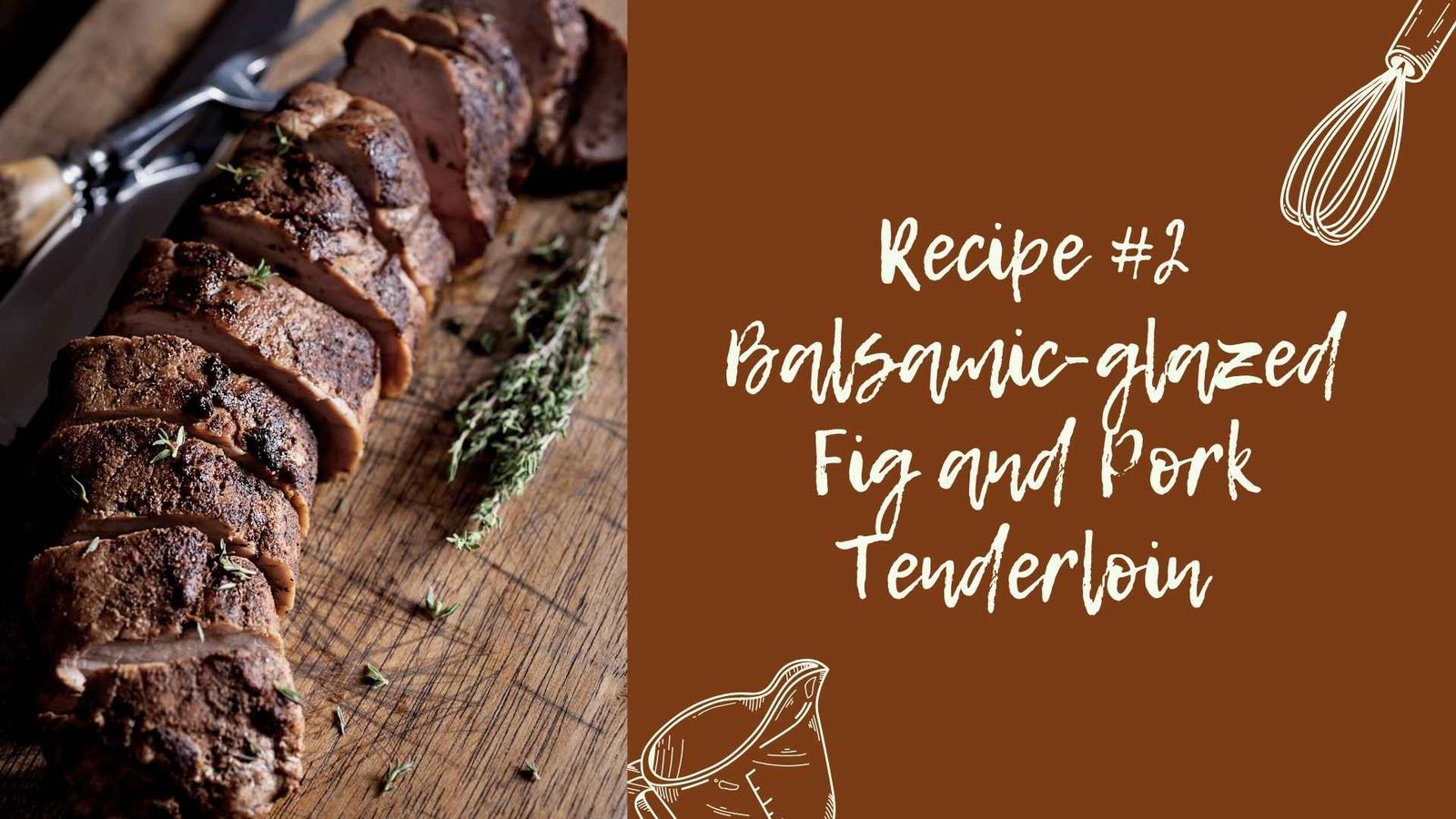 Recipe #2 Balsamic-glazed Fig and Pork Tenderloin